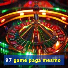 97 game paga mesmo